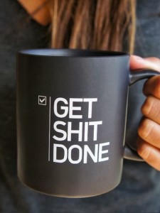 get shit done